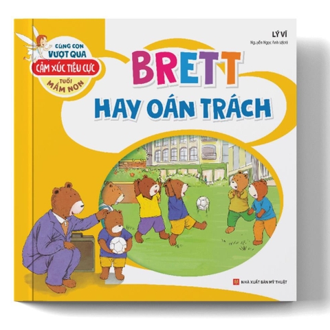 Cùng Con Vượt Qua Cảm Xúc Tiêu Cực Tuổi Mầm Non – Brett Hay Oán Trách