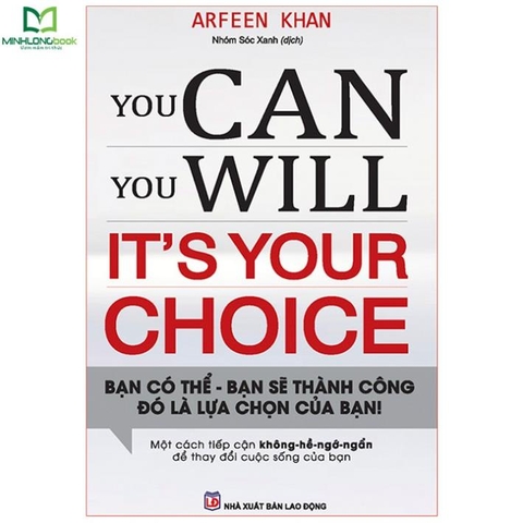 You Can, You Will. It's Your Choice! Bạn Có Thể, Bạn Sẽ Thành Công. Đó Là Lựa Chọn Của Bạn!