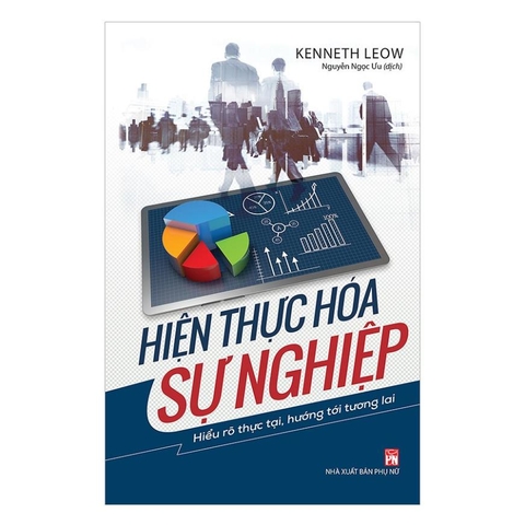 Hiện Thực Hóa Sự Nghiệp: Hiểu Rõ Thực Tại, Hướng Tới Tương Lai (Bìa Mềm)