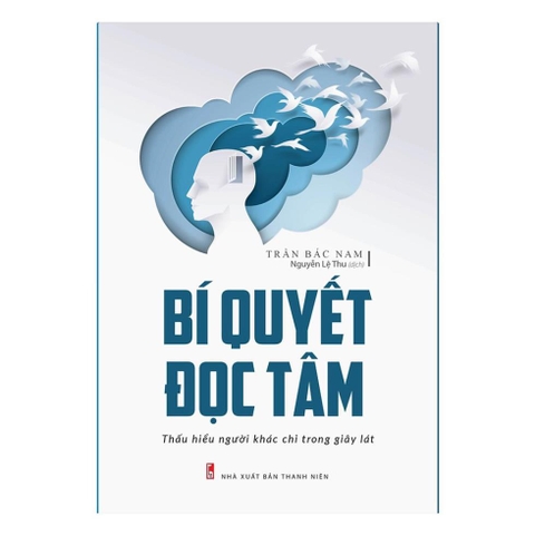 Bí Quyết Đọc Tâm - Thấu Hiểu Người Khác Chỉ Trong Giây Lát