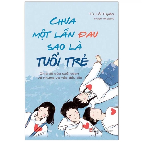 Chưa Một Lần Đau Sao Là Tuổi Trẻ - Chia Sẻ Của Tuổi Teen Về Những Va Vấp Đầu Đời