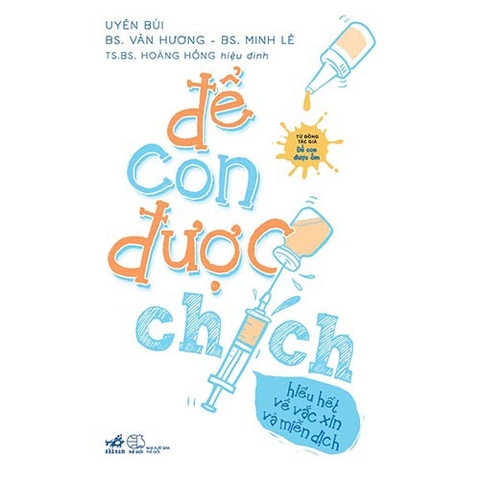 Để Con Được Chích - Hiểu Hết Về Vắc Xin Và Miễn Dịch
