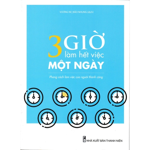 3 Giờ Làm Hết Việc Một Ngày - Phong Cách Làm Việc Của Người Thành Công