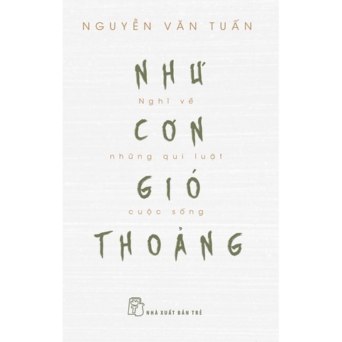 Như Cơn Gió Thoảng - Nghĩ Về Những Quy Luật Cuộc Sống