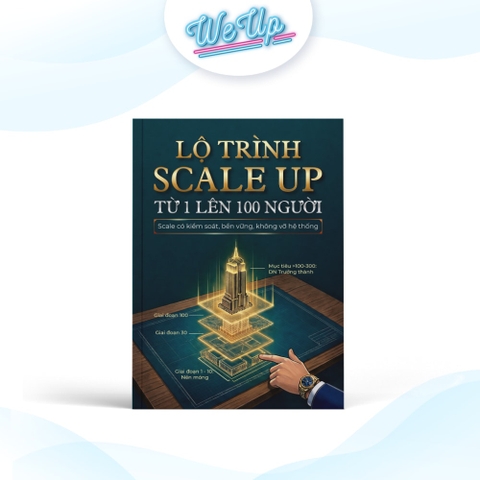 Lộ Trình Scale Up Từ 1 Lên 100 Người - Scale có kiểm soát, bền vững, không vỡ hệ thống
