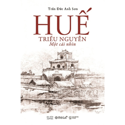 Huế - Triều Nguyễn: Một Cái Nhìn