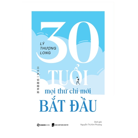 30 Tuổi - Mọi Thứ Chỉ Mới Bắt Đầu  - Tác Giả Lý Thượng Long