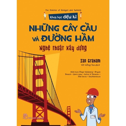 Sách Những cây cầu và đường hầm - Nghệ thuật xây dựng (Khoa Học Diệu Kì)