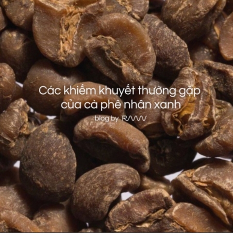 Các khiếm khuyết thường gặp của cà phê nhân xanh