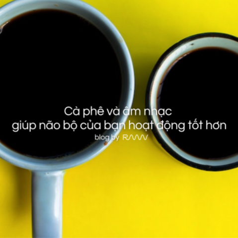 Cà phê và âm nhạc giúp não bộ của bạn hoạt động tốt hơn