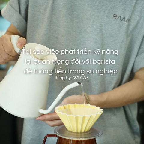 Tại sao việc phát triển kỹ năng lại quan trọng đối với barista để thăng tiến trong sự nghiệp