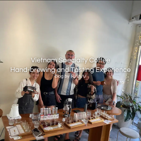 Vietnam Specialty Coffee Hand-brewing and Tasting Experience