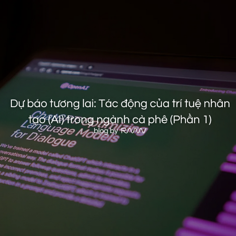 Dự báo tương lai: Tác động của trí tuệ nhân tạo (AI) trong ngành cà phê (Phần 1)