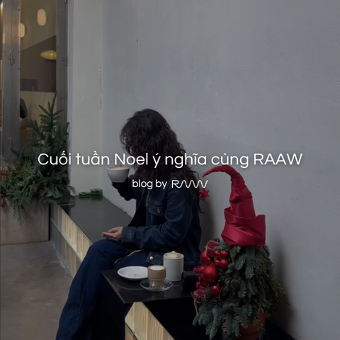 Cuối tuần Noel ý nghĩa cùng RAAW