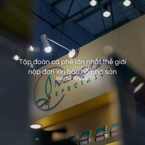 Tập đoàn cà phê lớn nhất thế giới nộp đơn xin bảo hộ phá sản