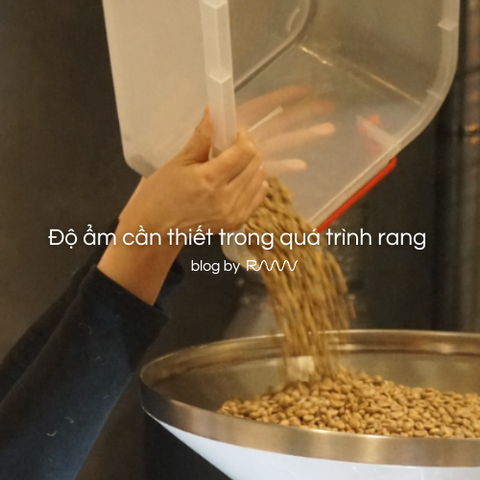 Độ ẩm cần thiết trong quá trình rang
