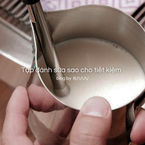 Tập đánh sữa sao cho tiết kiệm