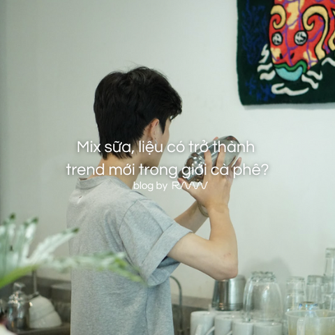 Mix sữa, liệu có trở thành trend mới trong giới cà phê?