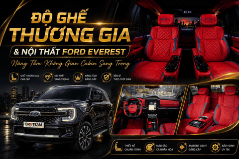 Độ Ghế Thương Gia & Nội Thất Ford Everest – Nâng Tầm Không Gian Cabin Sang Trọng