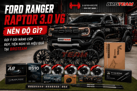 Ford Ranger Raptor 3.0 V6 Nên Độ Gì? Gợi Ý Gói Nâng Cấp Đẹp, Tiện Nghi Và Hiệu Quả Tại BROTEAM