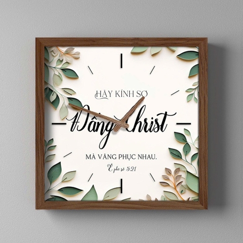 Hãy kính sợ Đấng Christ... Đồng Hồ Treo Tường Cơ Đốc Khung Gỗ Vuông 33x33x3Cm (Câu gốc Ê phê sô 5:21)