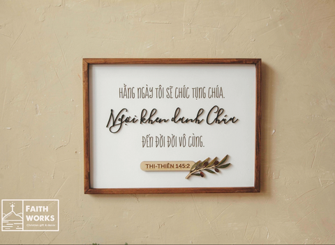 [Faith works] Tranh gỗ Câu gốc 30x40Cm Thi Thiên 145:2 Hằng ngày tôi sẽ chúc tụng Chúa... Olive tag