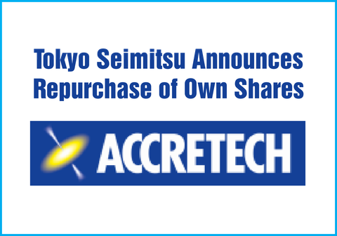 Tokyo Seimitsu Announces Repurchase of Own Shares
