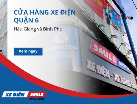 Cửa Hàng Xe Điện Quận 6: Hai Chi Nhánh Hậu Giang Và Bình Phú