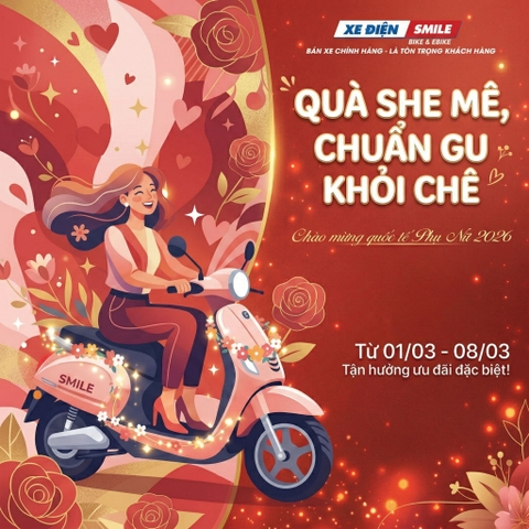 [CHƯƠNG TRÌNH 8/3] QUÀ SHE MÊ, CHUẨN GU KHỎI CHÊ CÙNG XE ĐIỆN SMILE