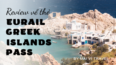 REVIEW VỀ THẺ EURAIL GREEK ISLANDS PASS