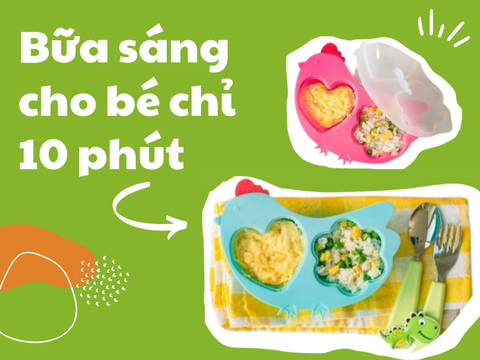 Chỉ cần 10 phút cho bữa sáng đầy đủ dinh dưỡng dành bé 8m+