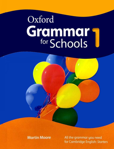 Oxford Grammar for Schools 1 Student Book: Học Ngữ Pháp Tiếng Anh Dành Cho Học Sinh Sơ Cấp