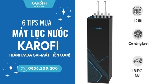 Kinh Nghiệm Khi Mua Máy Lọc Nước Karofi Phù Hợp Cho Gia Đình