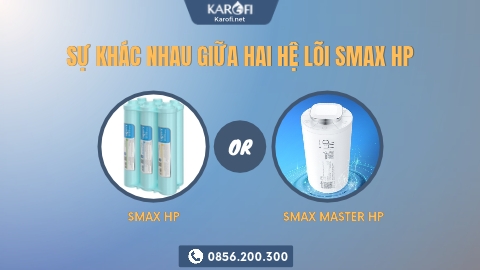 Smax Master HP Khác Smax HP Thế Nào? So Sánh Hai Hệ Lõi Karofi