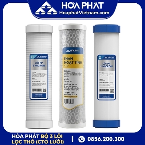 Bộ 3 Lõi Lọc Thô Hòa Phát (CTO Lưới)