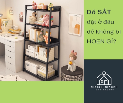 Làm sao để các loại giá kệ gia dụng dùng được lâu, ít hao mòn? Phần 2: ĐỒ SẮT