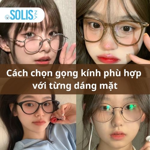 Cách chọn gọng kính phù hợp với từng dáng mặt