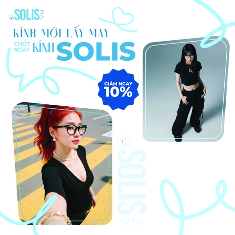 KÍNH MỚI LẤY MAY – CHỐT NGAY KÍNH SOLIS