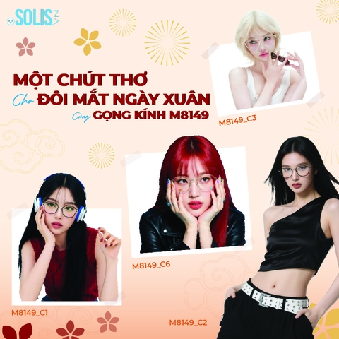 MỘT CHÚT THƠ CHO ĐÔI MẮT NGÀY XUÂN CÙNG GỌNG KÍNH M8149