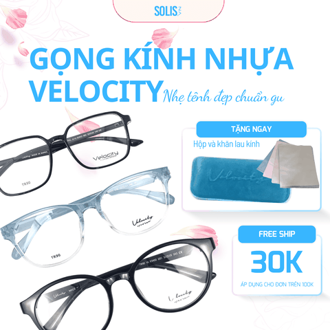 GỌNG KÍNH NHỰA VELOCITY – GIẢM NGAY 15%