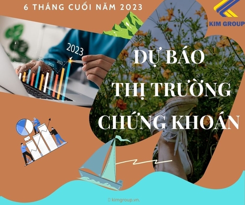 Dự báo thị trường chứng khoán 6 tháng cuối năm 2023