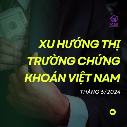 Xu hướng thị trường chứng khoán Việt Nam - Tháng 6/2024