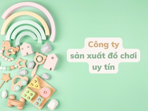Top 5 công ty sản xuất đồ chơi uy tín trên thị trường Việt Nam