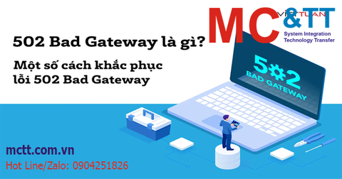 502 Bad Gateway là gì? Một số cách khắc phục lỗi 502 Bad Gateway