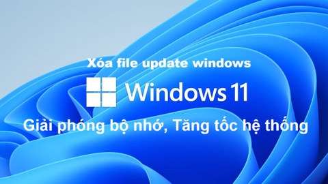 Cách xóa các file update Windows 11 để giải phóng bộ nhớ và tăng tốc hệ thống