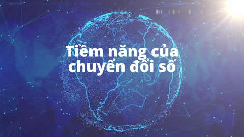 CHUYỂN ĐỔI SỐ - XU HƯỚNG CỦA CÁC DOANH NGHIỆP HIỆN NAY