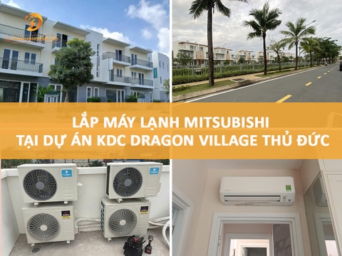 Lắp Đặt Máy Lạnh Mitsubishi Heavy ở KDC Dragon Village Thủ Đức
