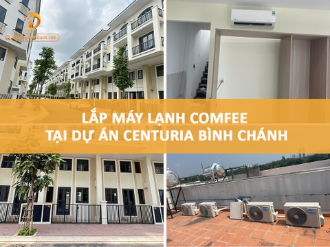 Lắp Đặt Máy Lạnh Comfee Tại Dự Án Centuria Bình Chánh