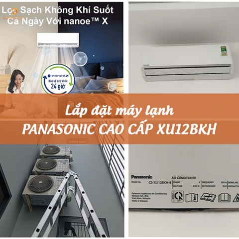 LẮP ĐẶT MÁY LẠNH PANASONIC DÒNG CAO CẤP XU-BKH Ở BÌNH TÂN