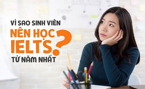 Vì sao sinh viên nên học IELTS từ năm nhất?